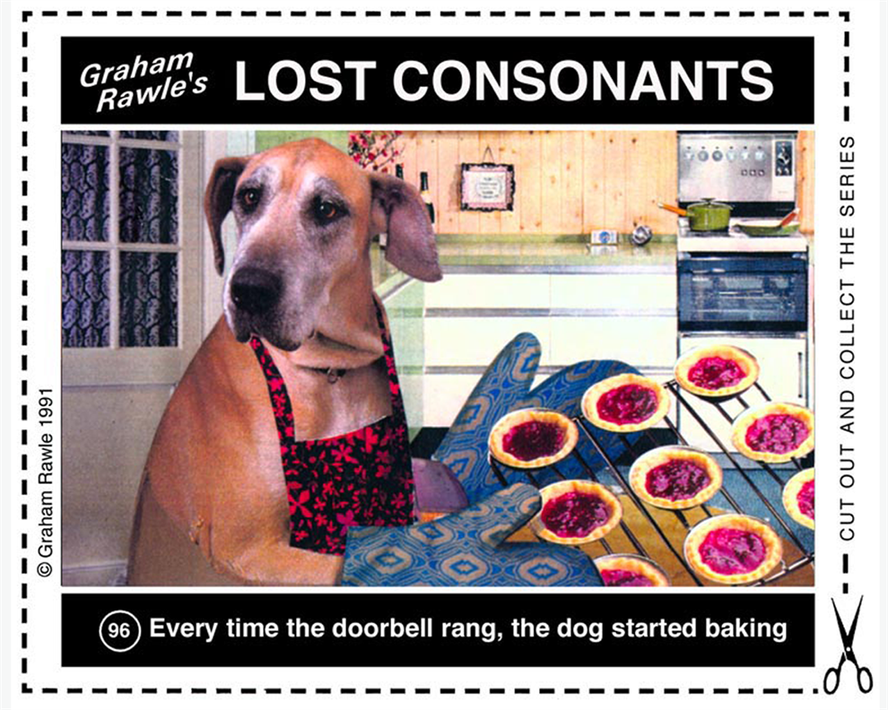 Graham Rawle's Lost Consonants number 96 shows a Great Dane with jam tarts in a kitchen. Text reads Every time the doorbell rang the dog started baking.