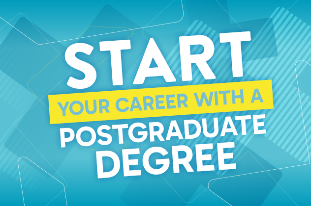 Start your career with a postgraduate degree